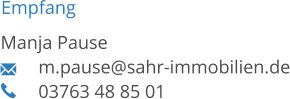 Empfang Manja Pause 	m.pause@sahr-immobilien.de 03763 48 85 01